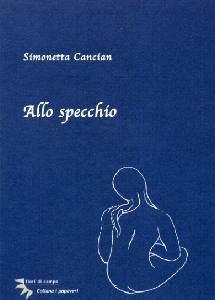 CANCIAN SIMONETTA, Allo specchio