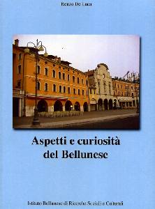 DE LUCA RENZO, Aspetti e curiosit� del Bellunese