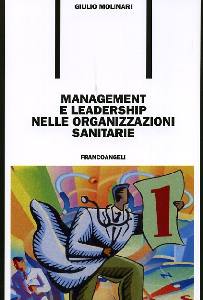 MOLINARI GIULIO, Management e leadership nella sanit�
