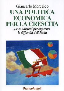 MORCALDO GIANCARLO, Una politica economica per la crescita