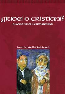 GARRIBBA-TANZARELLA, Giudei o cristiani? Quando nasce il cristianesimo?