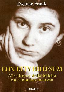 FRANK EVELYNE, Con Etty Hillesum :Alla ricerca della felicit�