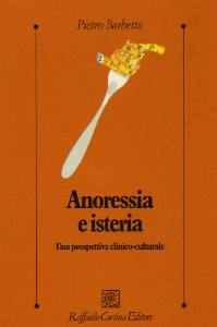 BARBETTA PIETRO, Anoressia e isteria