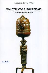 PRTTAZZONI RAFFAELE, Monoteismo e politeismo. Storia delle religioni