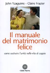 YZAGUIRRE-FRAZIER, Il manuale del matrimonio felice