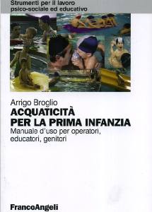 BROGLIO ARRIGO, Acquaticit� per la prima infanzia