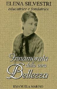 MARINO EMANUELA, Innamorata della vera bellezza. Elena Silvetri