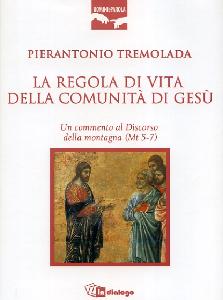TREMOLADA PIERANTONO, La regola di vita della comunit� di Ges�