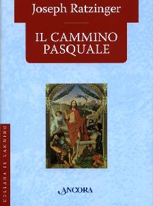 Ratzinger, Joseph, Il cammino pasquale