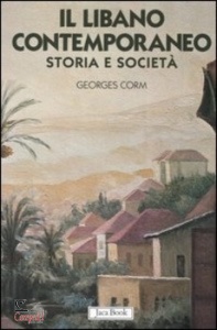 CORN GEORGES, Il Libano contemporaneo. Storia e societ�