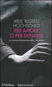 HOCHSCHILD A.R., Per amore o per denaro.