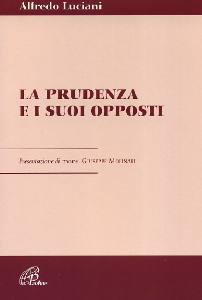 LUCIANI ALFREDO, La prudenza e i suoi opposti