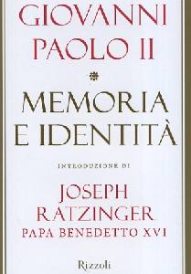 GIOVANNI PAOLO II, Memoria e identit�. Introduzione di Ratzinger