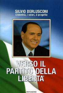 BERLUSCONI SILVIO, Verso il partito della libert�