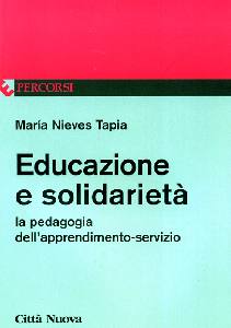 TAPIA MARIA NIEVES, Educazione e solidariet�. Pedagogia apprendimento
