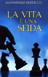 BERTACCO ALESSANDRO, La vita � una sfida