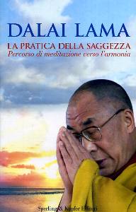 DALAI LAMA, LA PRATICA DELLA SAGGEZZA