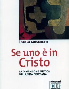 MOSCHETTI PAOLA, Se uno � in Cristo