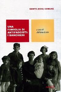 LOTTO ADRIANA, Una famiglia di antifascisti.  I Banchieri