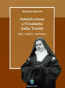 MORETTI ROBERTO, Introduzione a Elisabetta della Trinit�. Vita....