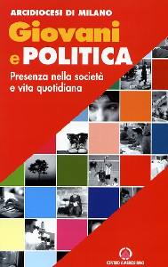ARCIDIOCESI MILANO, Giovani e politica. Presenza nella societ� ...