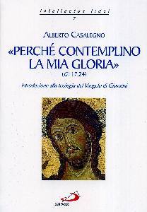 CASALEGNO ALBERTO, Perch� contemplino la mia gloria