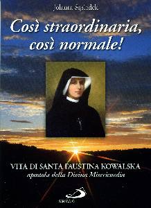 SASIADEK JOLANTA, Cos� straordinaria cos� normale Faustina Kowalska