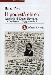 PAVAN ILARIA, Un podest� ebreo.La storia di Renzo Ravenna