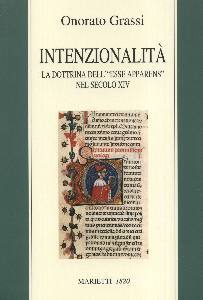 GRASSI ONORATO, Intenzionalit�. Dottrina "esse apparens" nel XIV
