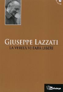 LAZZATI GIUSEPPE, La verit� vi far� liberi