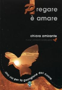 AMIRANTE CHIARA, Pregare � amare