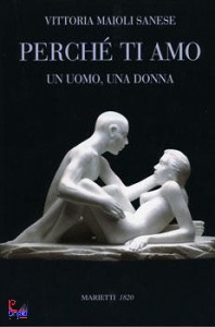 MAIOLI SANESE V., Perch� ti amo. Un uomo, una donna