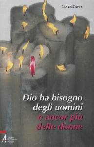 ZOCCA RENZO, Dio ha bisogno degli uomini, ancor pi� delle donne