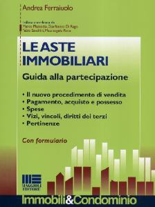 FERRAIUOLO ANDREA, Le aste immobiliari. Guida alla partecipazione