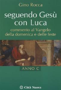 ROCCA GINO, Seguendo Ges� con Luca. Anno C