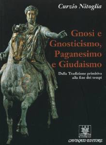 NITOGLIA CURZIO, Gnosi e gnosticismo. Paganesimo e giudaismo