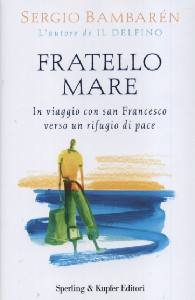 BAMBAR�N SERGIO, FRATELLO MARE. In viaggio con San Francesco