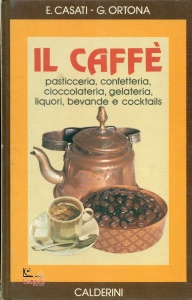 CASATI-ORTONA, Il caff�. Pasticceria caffetteria ...