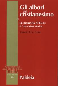 DUNN JAMES, Gli albori del cristianesimo. Fede e Ges� storico