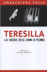 VALLE ANNACHIARA, Teresilla. La suora degli anni di piombo