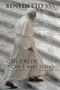 BENEDETTO XVI, Chi crede non � mai solo