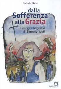 SINNO RAFFAELE, Dalla sofferenza alla grazia. Simone Weil