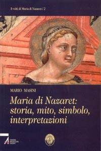 MASINI MARIO, Maria di Nazaret. Storia  Simbolo Interpretazioni