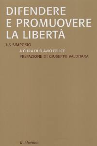 FLAVIO FELICE, Difendere e promuovere la libert�