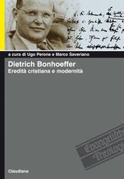 PERONE - SAVERIANO, Dietrich Bonhoeffer eredit� cristiana e modernit�