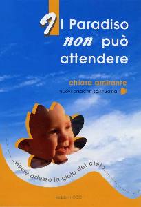 AMIRANTE CHIARA, Il paradiso non pu� attendere
