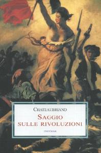 CHATEAUBRIAND, Saggio sulle rivoluzioni