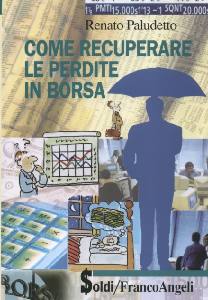 PALUDETTO RENATO, Come recuperare le perdite in borsa