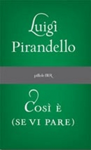 Pirandello  Luigi, Cos� � (se vi pare)