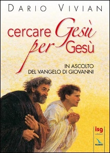 VIVIAN DARIO, Cercare Ges� per Ges�.In ascolto del Vangelo